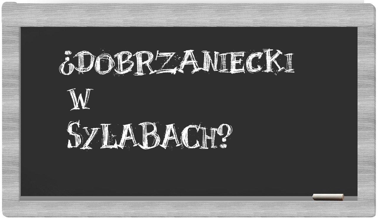¿Dobrzaniecki en sílabas?