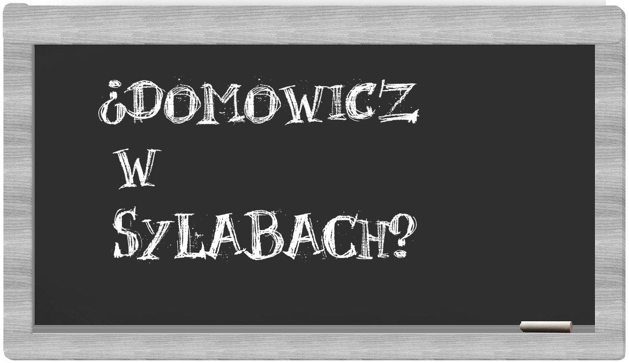 ¿Domowicz en sílabas?