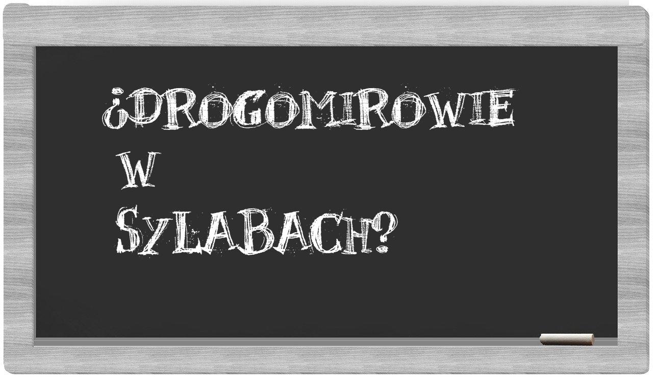 Drogomirowie in syllables