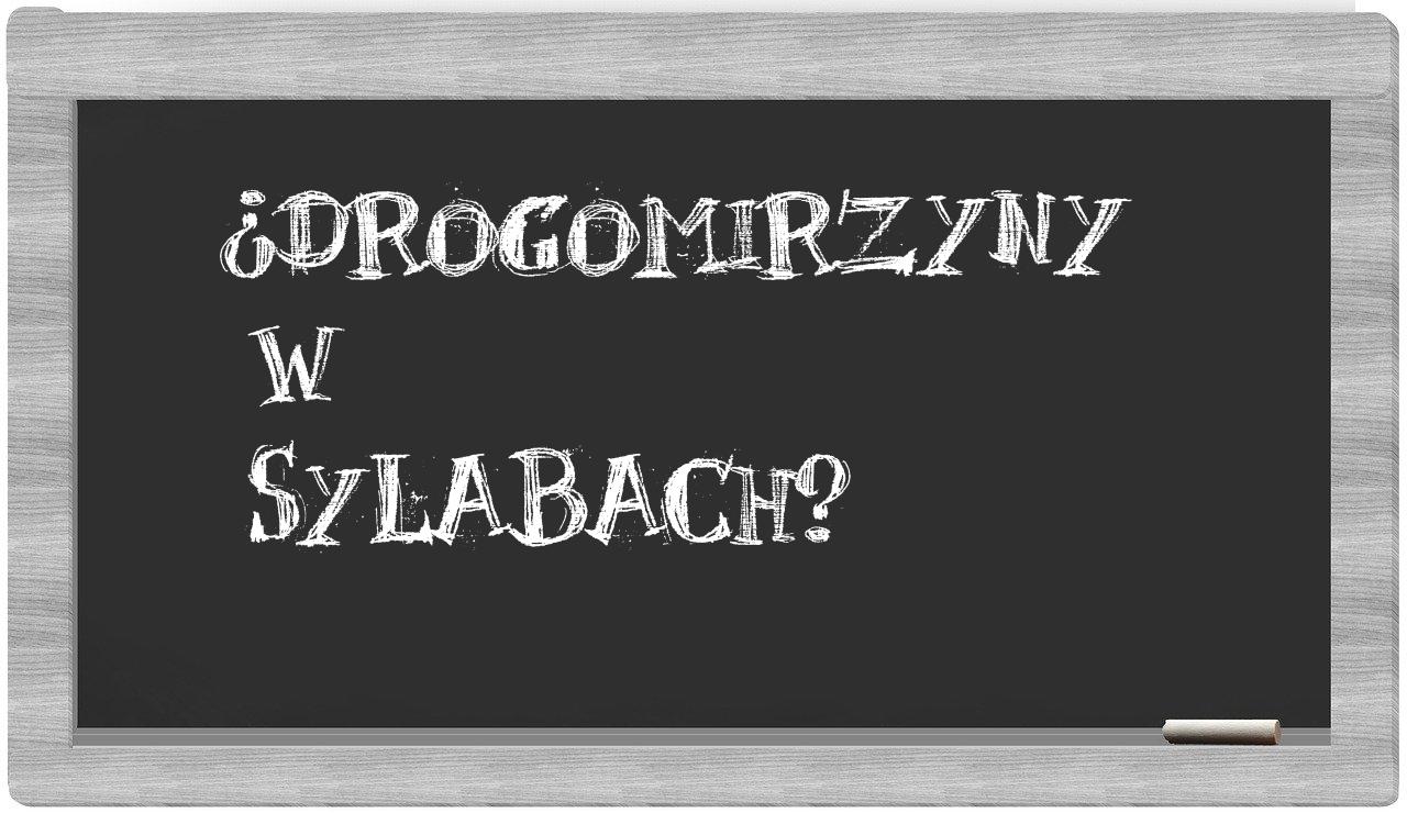 Drogomirzyny in syllables