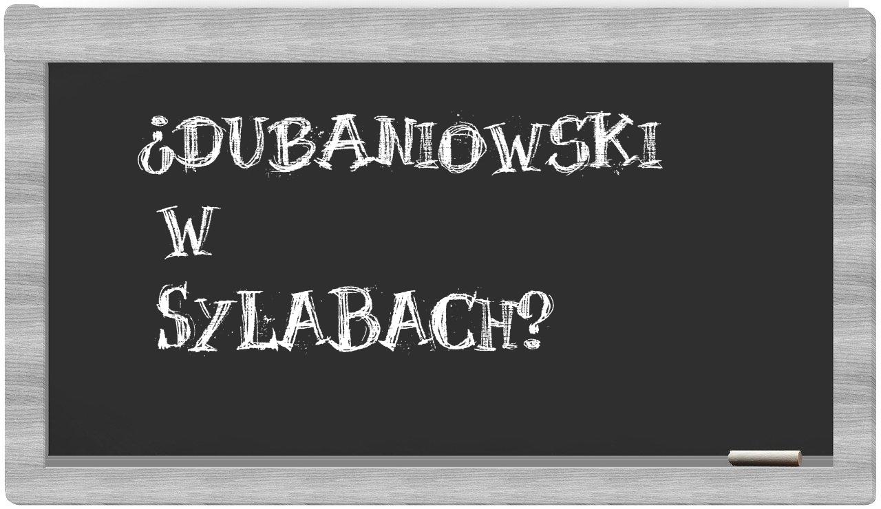 ¿Dubaniowski en sílabas?