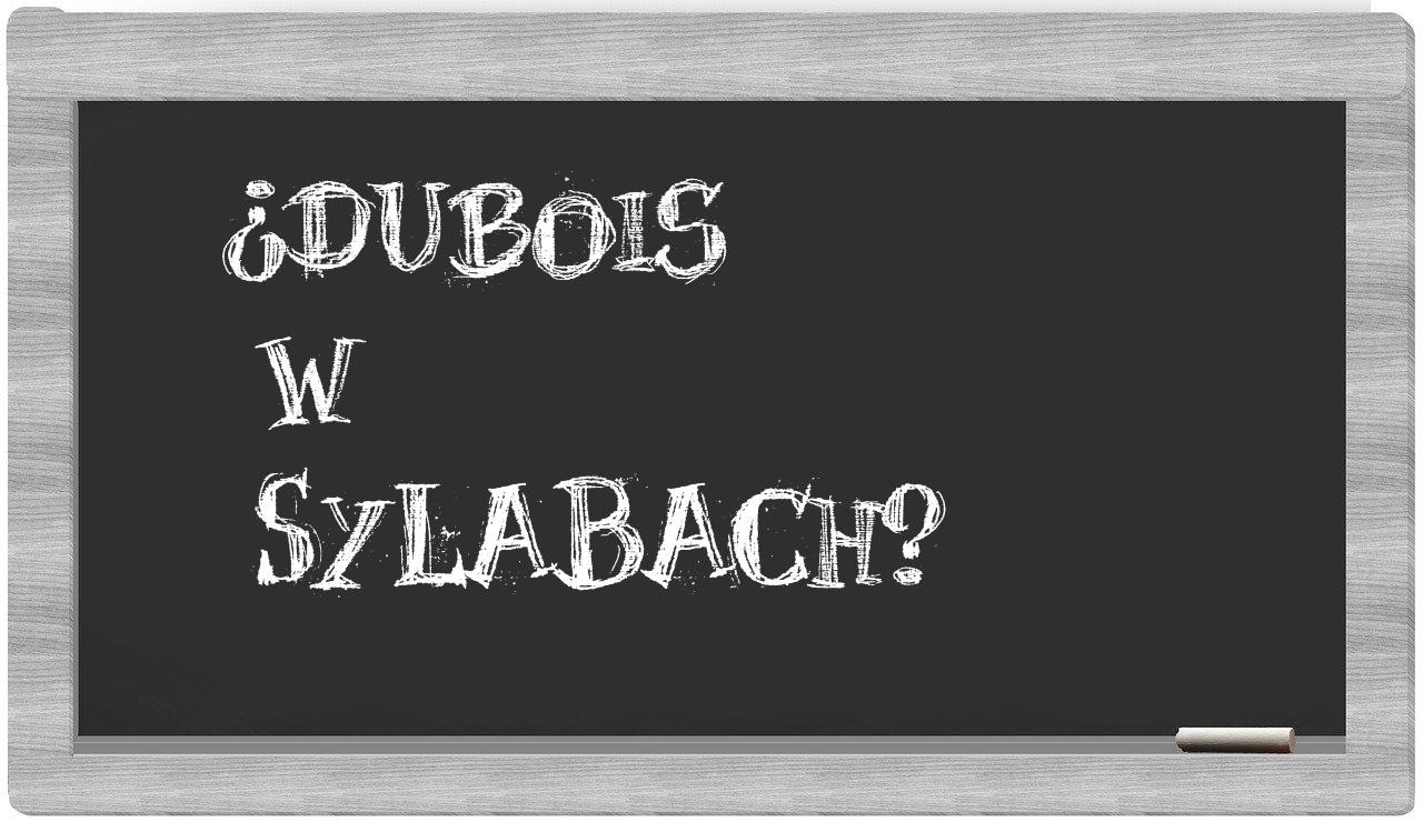 ¿Dubois en sílabas?