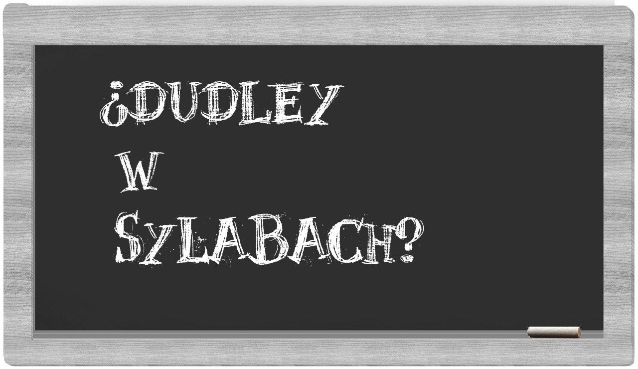 ¿Dudley en sílabas?