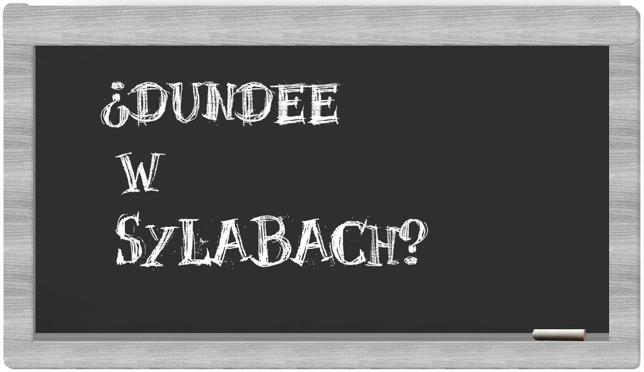 ¿Dundee en sílabas?