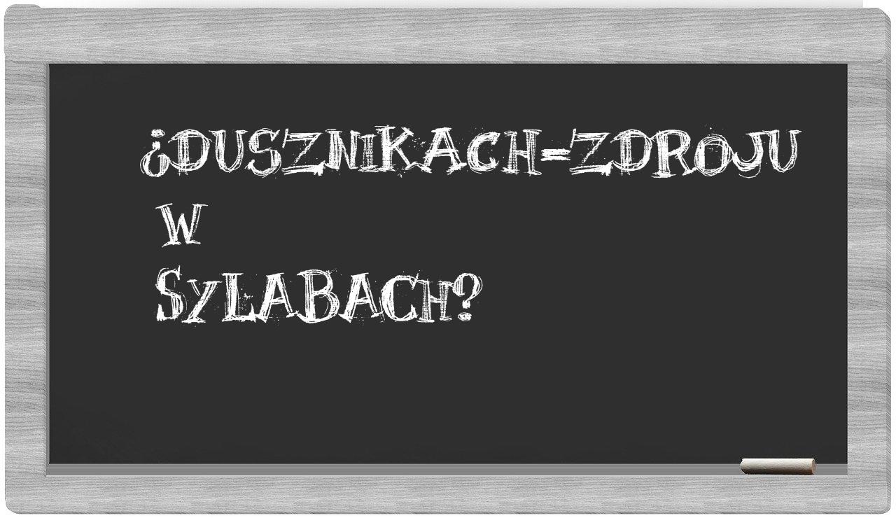 Dusznikach-Zdroju in syllables