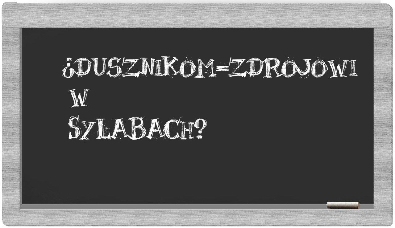 Dusznikom-Zdrojowi in syllables