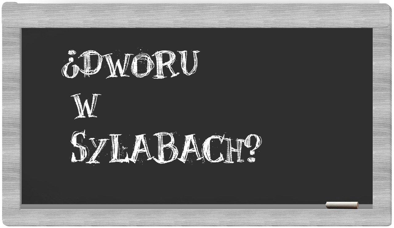¿Dworu en sílabas?