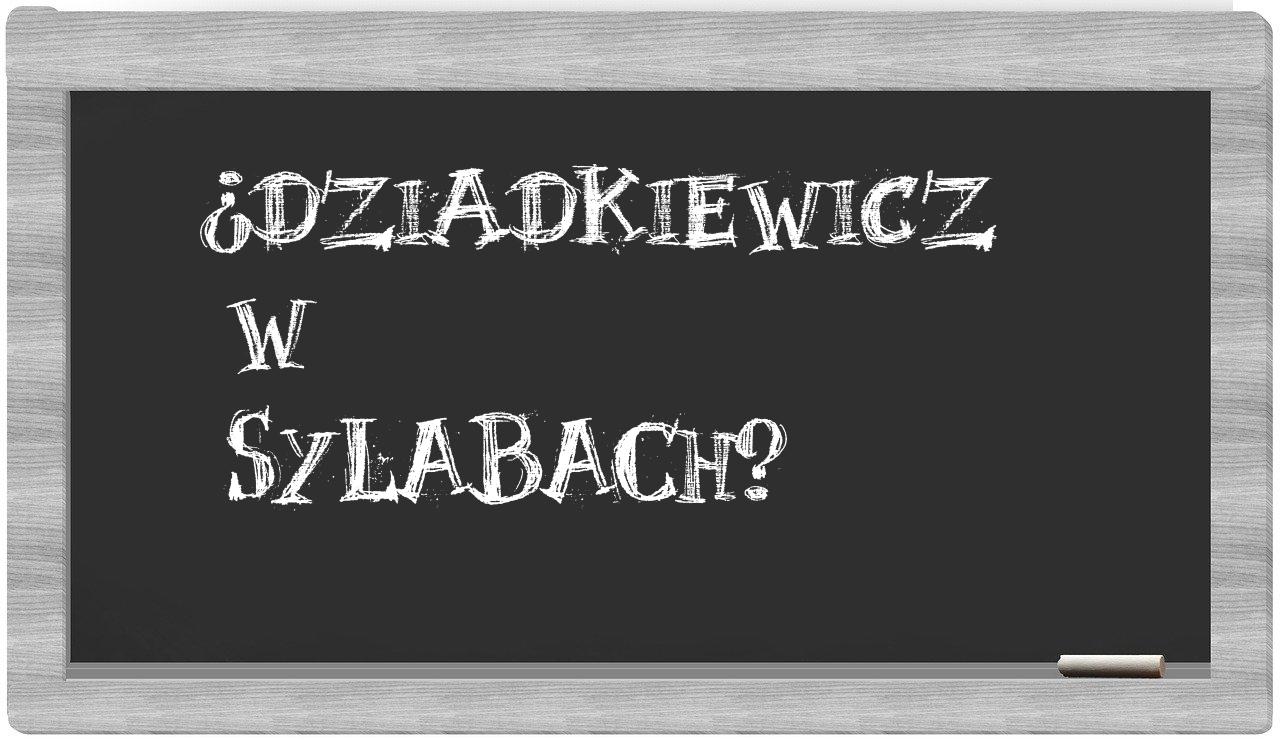 ¿Dziadkiewicz en sílabas?