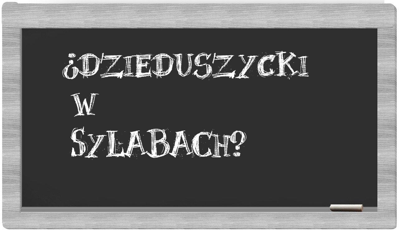 ¿Dzieduszycki en sílabas?