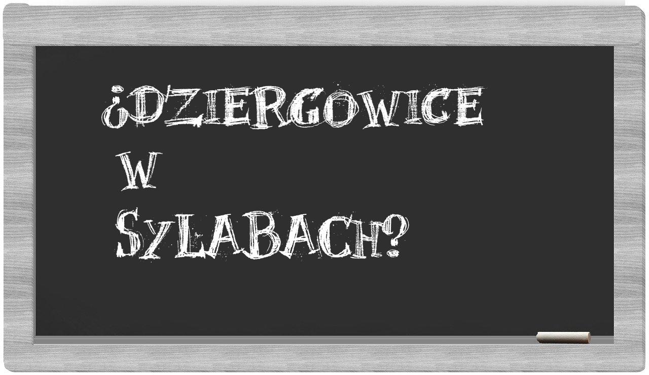 ¿Dziergowice en sílabas?