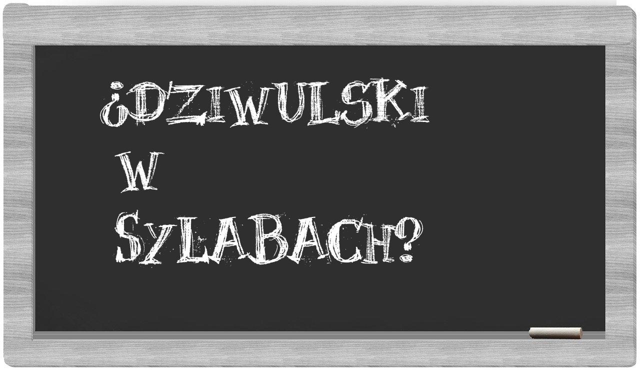 ¿Dziwulski en sílabas?