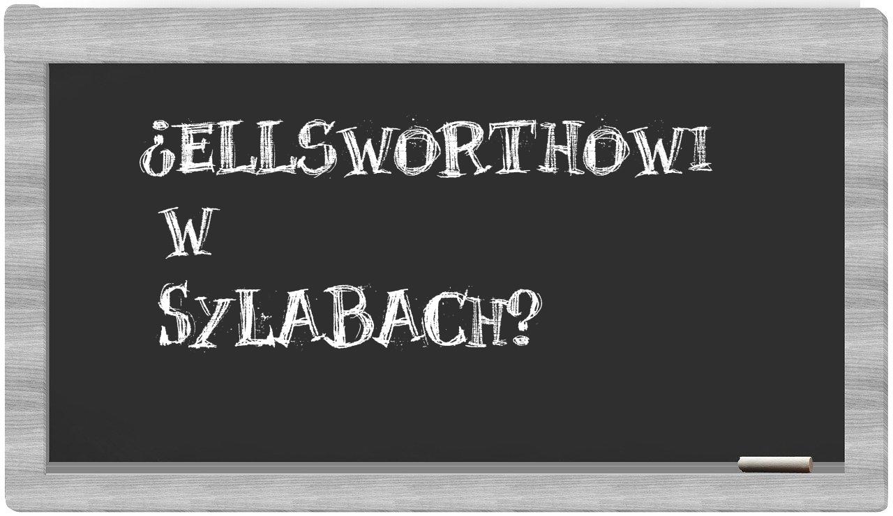 ¿Ellsworthowi en sílabas?