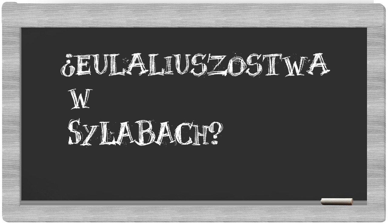 ¿Eulaliuszostwa en sílabas?