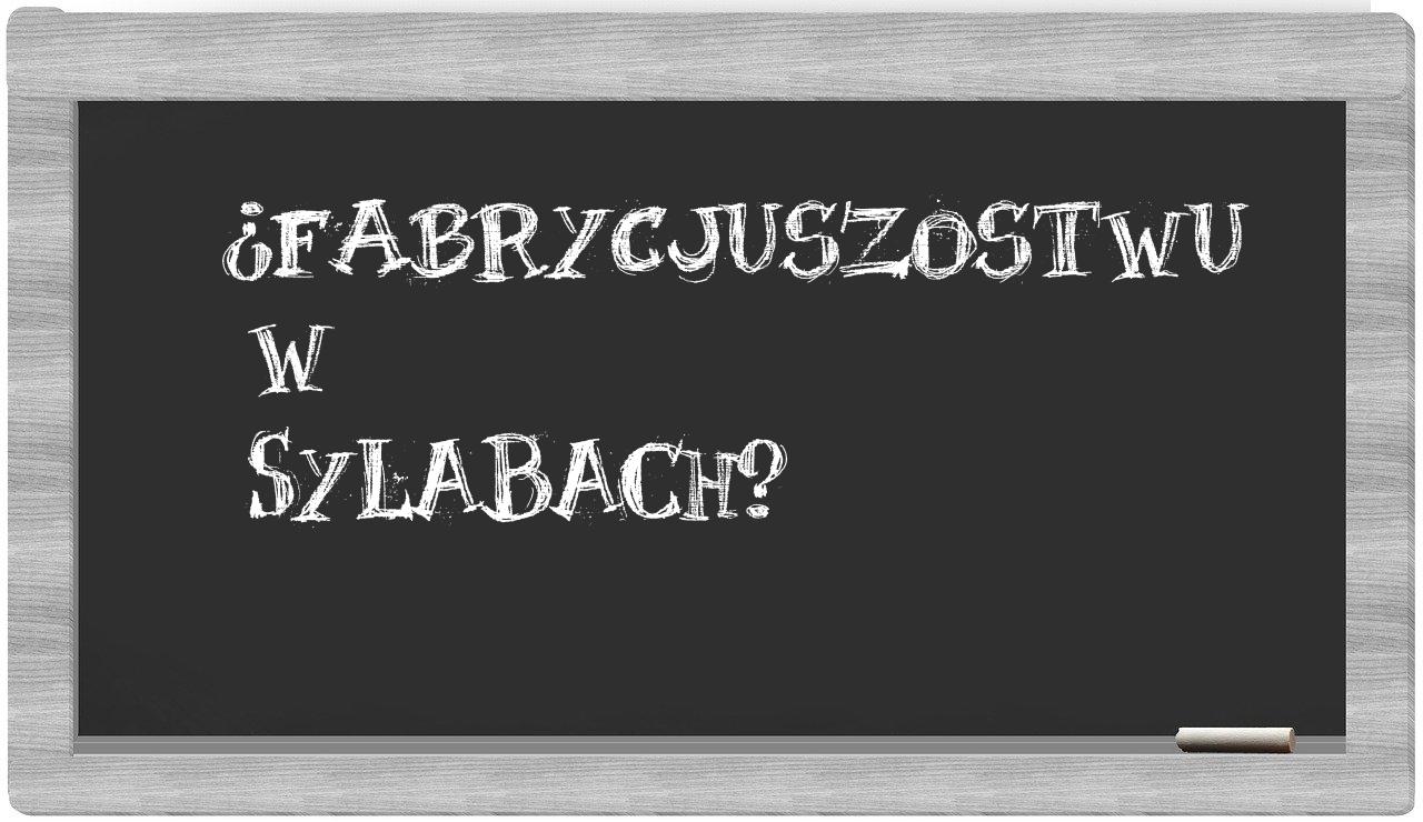 ¿Fabrycjuszostwu en sílabas?