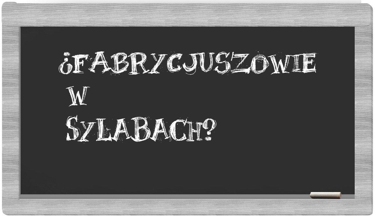 ¿Fabrycjuszowie en sílabas?