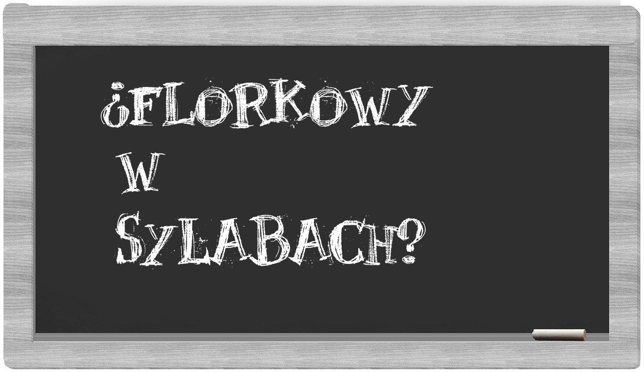 ¿Florkowy en sílabas?