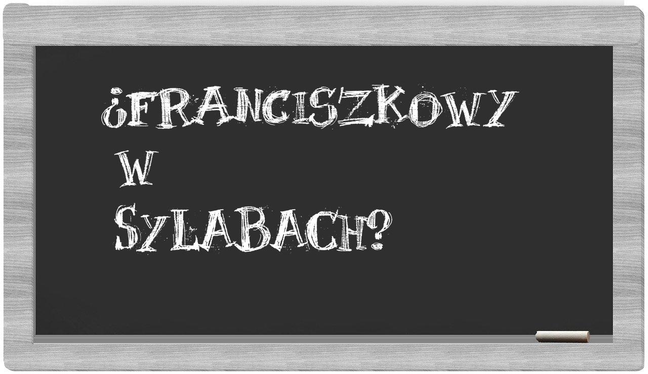 ¿Franciszkowy en sílabas?