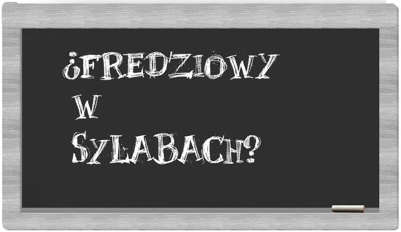 ¿Fredziowy en sílabas?