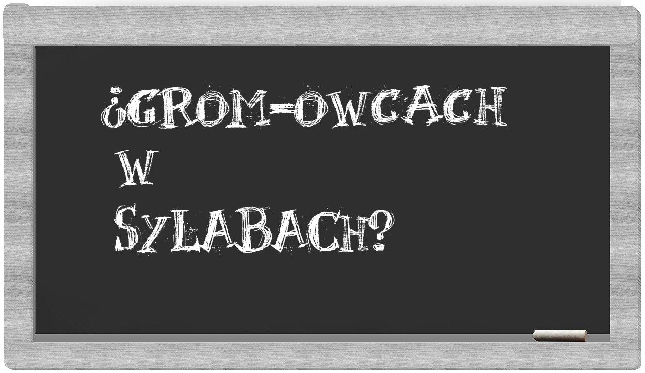¿GROM-owcach en sílabas?