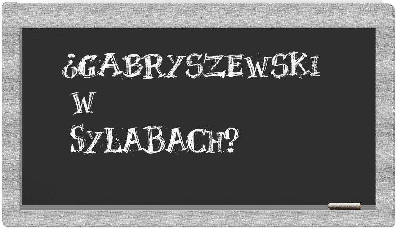 ¿Gabryszewski en sílabas?