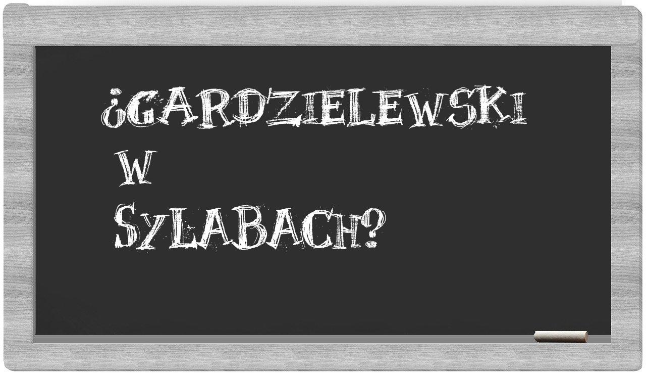 ¿Gardzielewski en sílabas?
