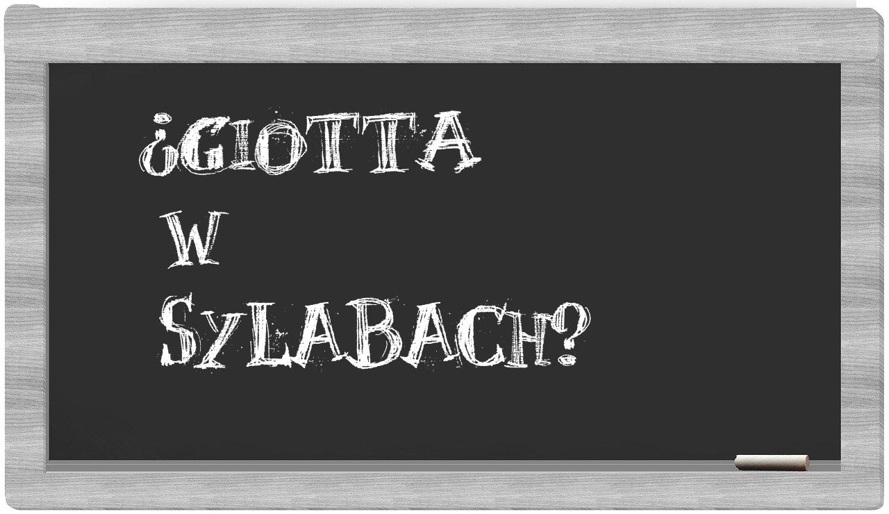 ¿Giotta en sílabas?