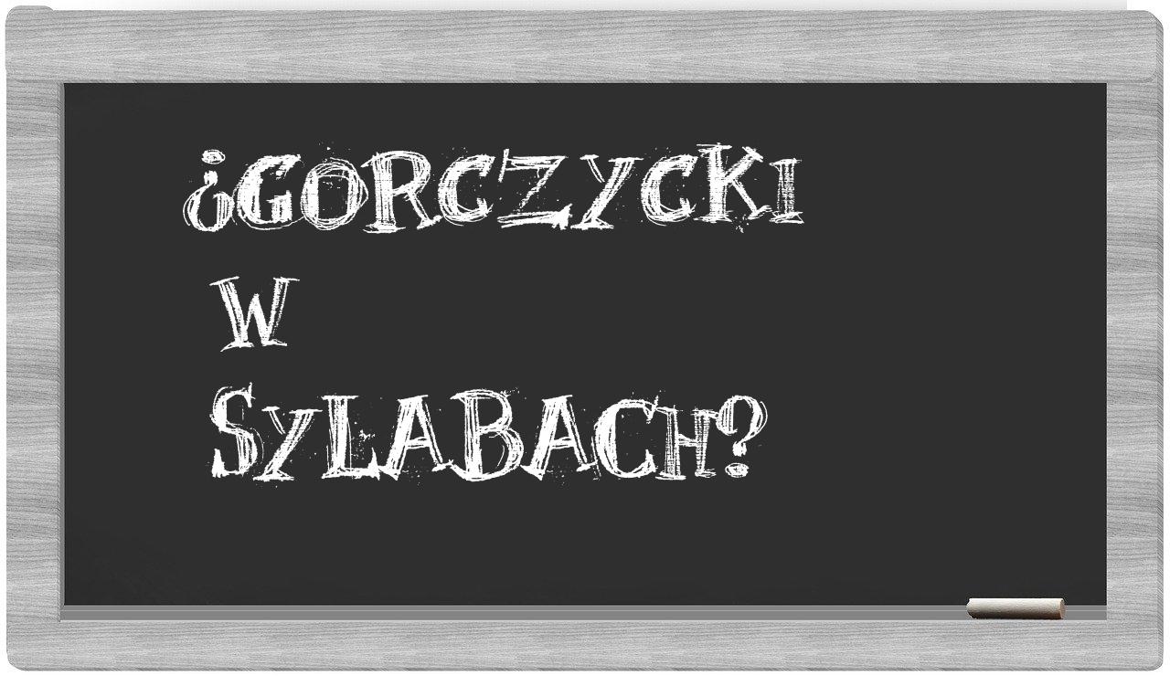 ¿Gorczycki en sílabas?