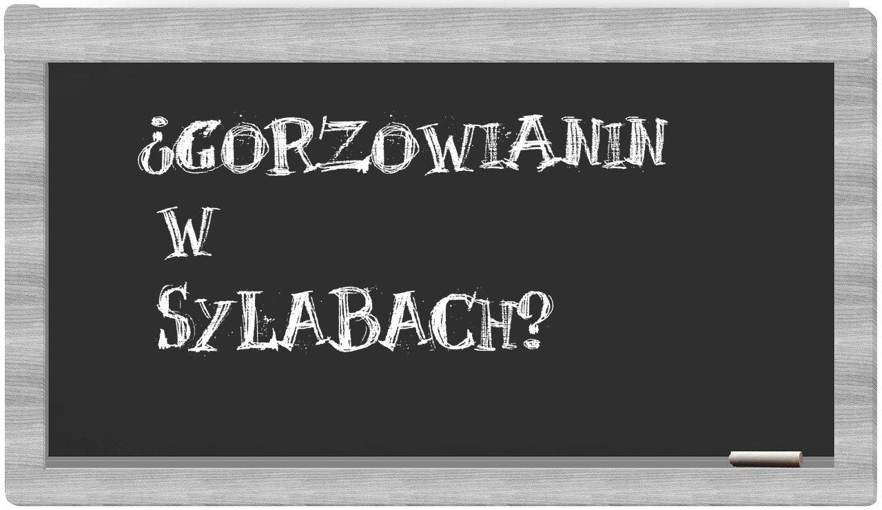 ¿Gorzowianin en sílabas?