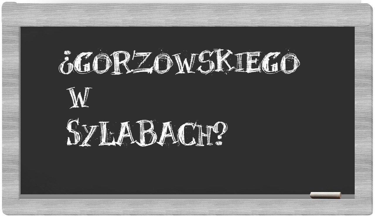 ¿Gorzowskiego en sílabas?