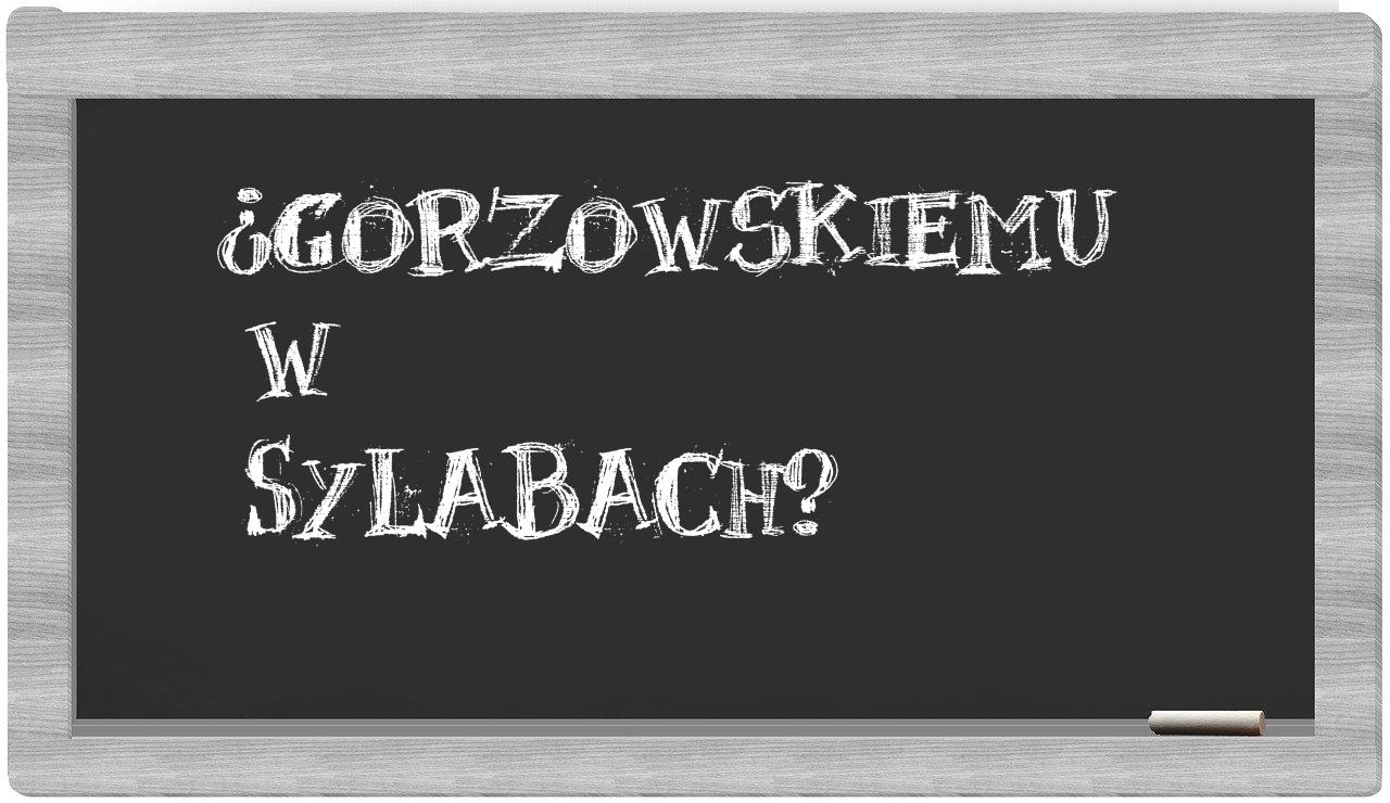 ¿Gorzowskiemu en sílabas?