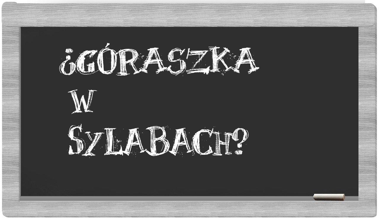 ¿Góraszka en sílabas?
