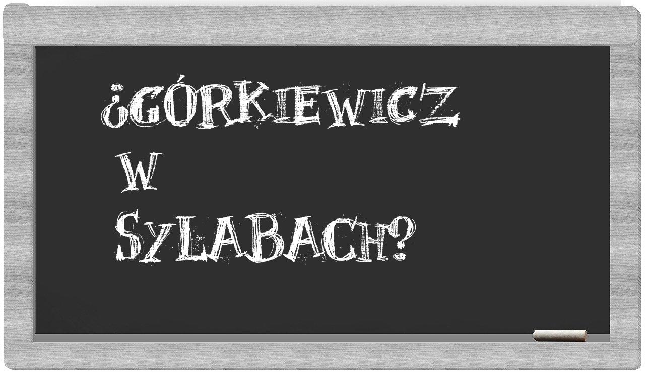 ¿Górkiewicz en sílabas?