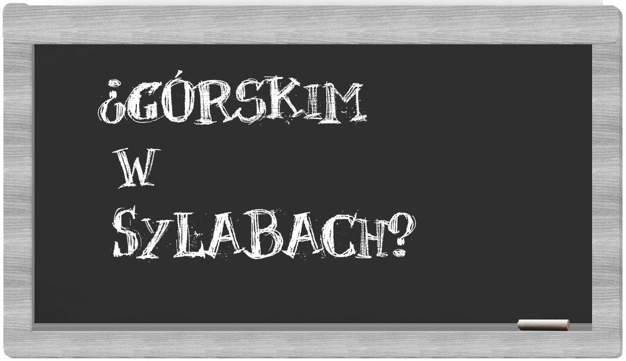 ¿Górskim en sílabas?