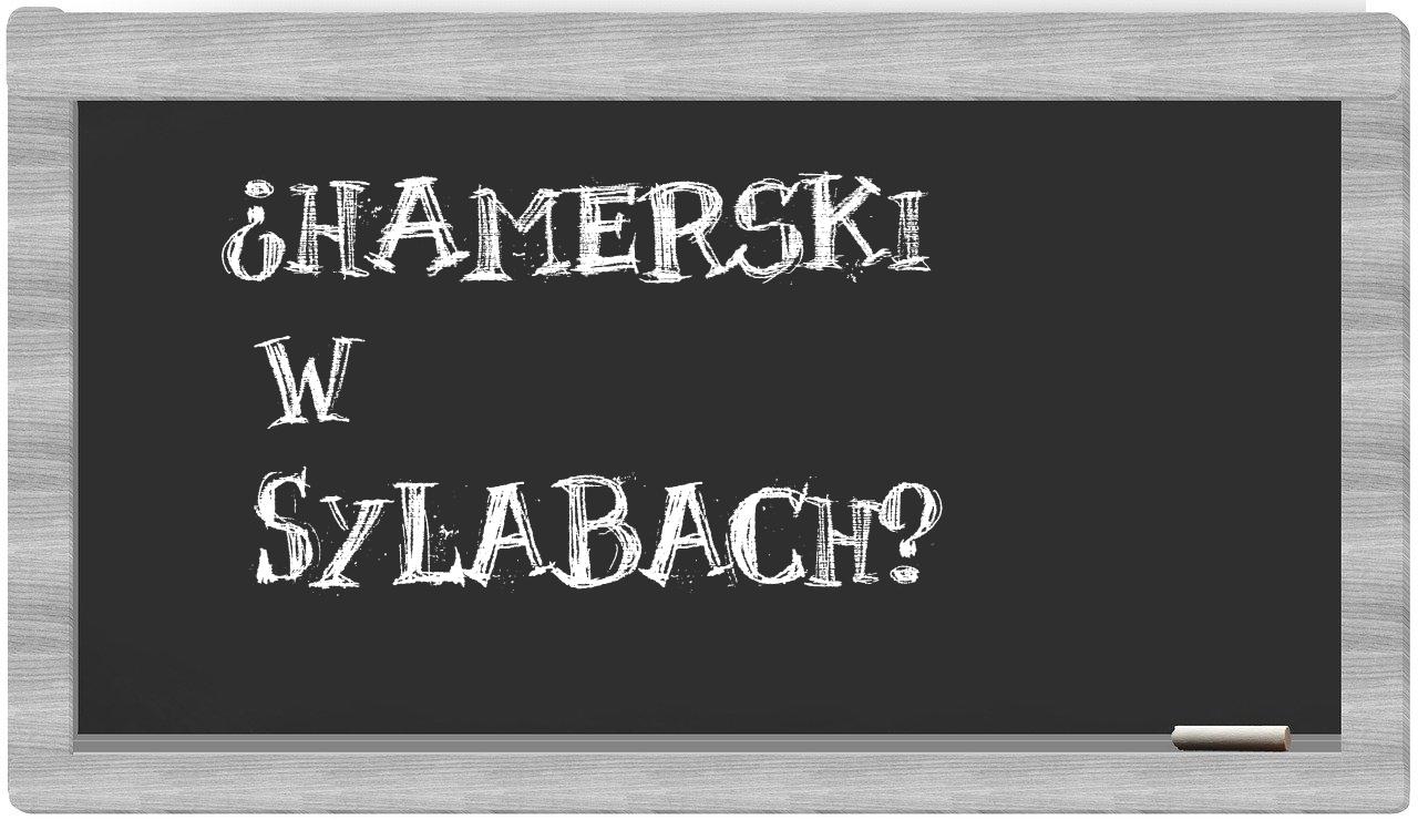 ¿Hamerski en sílabas?