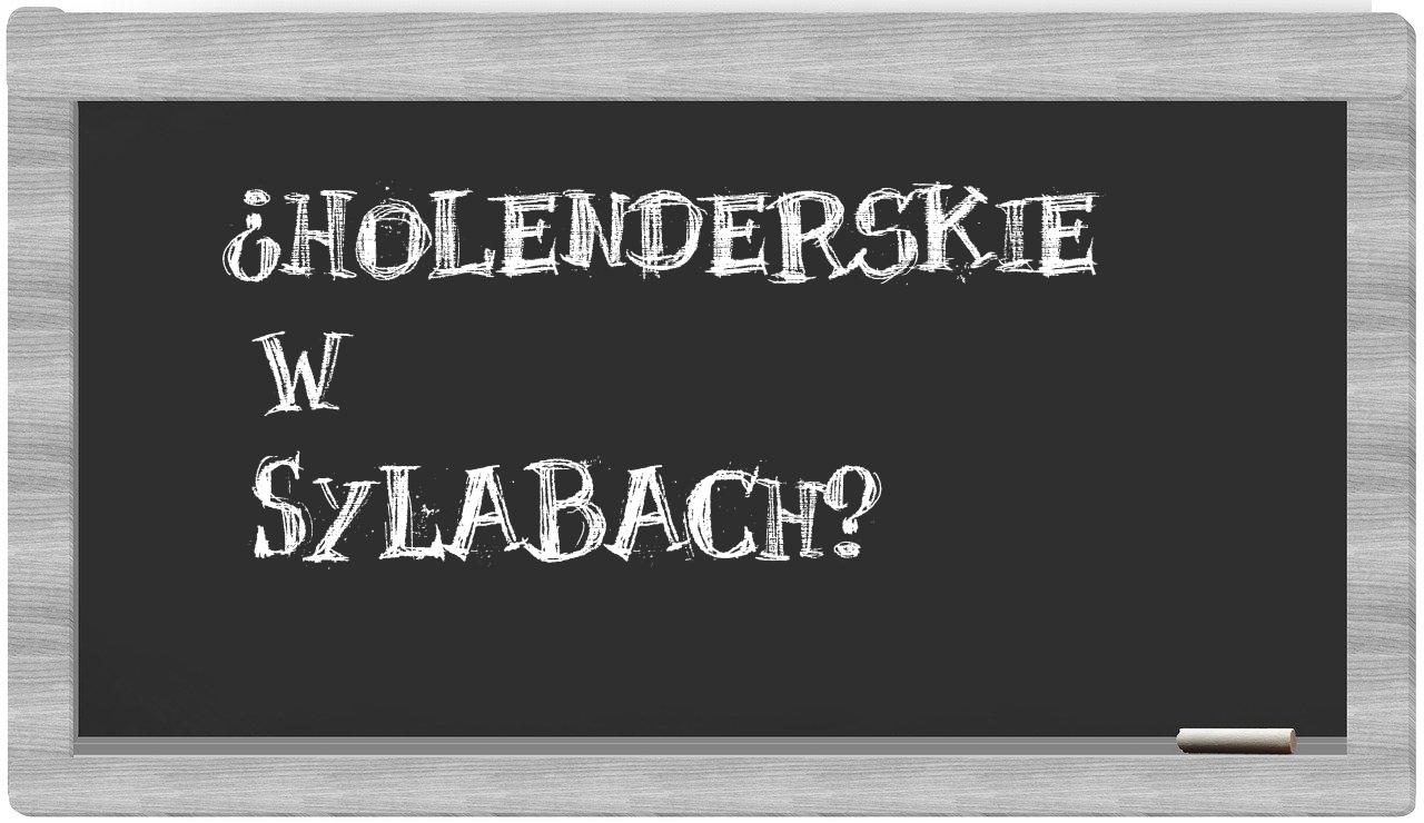 ¿Holenderskie en sílabas?