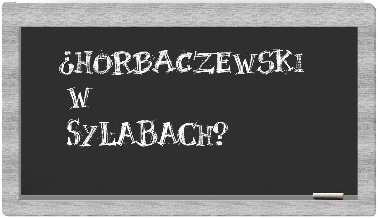 ¿Horbaczewski en sílabas?