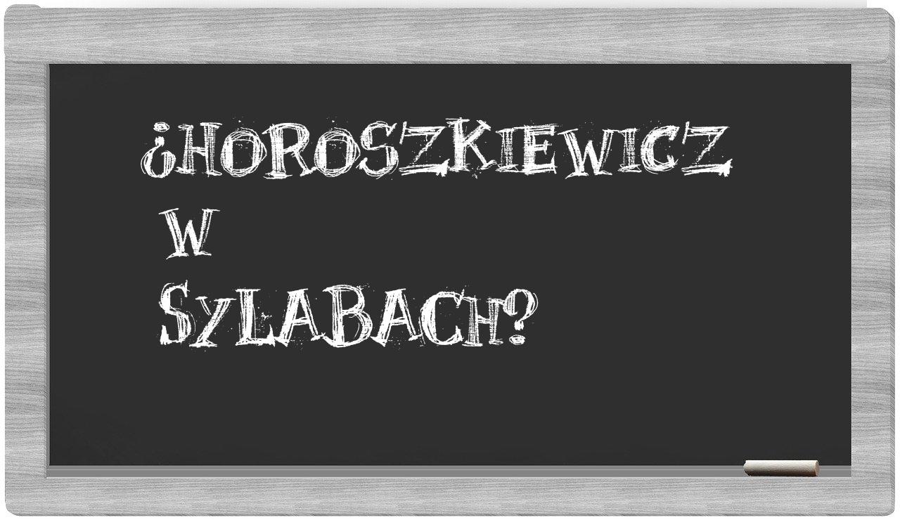 ¿Horoszkiewicz en sílabas?