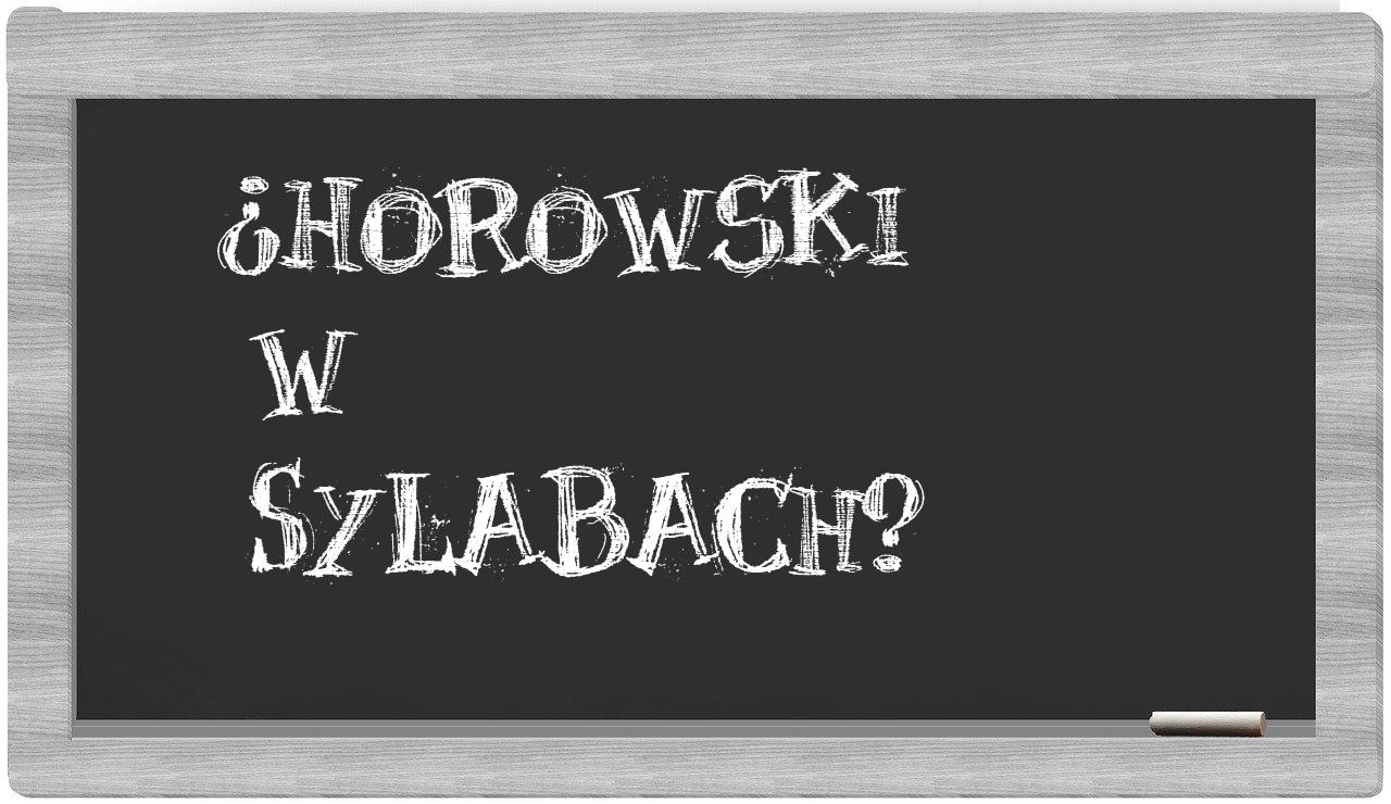 ¿Horowski en sílabas?