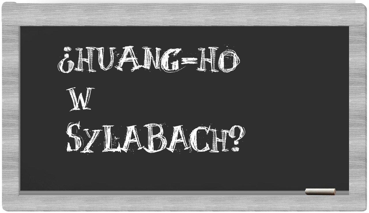 ¿Huang-ho en sílabas?