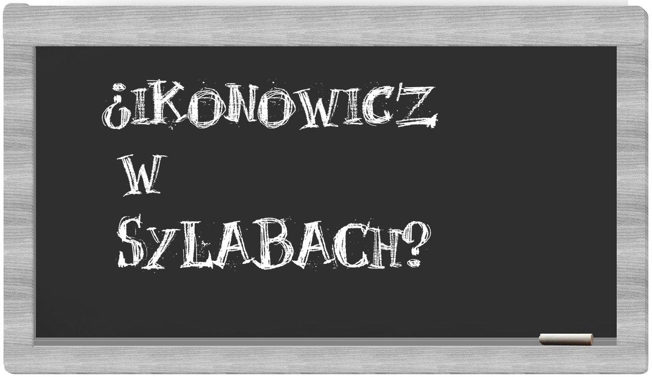 ¿Ikonowicz en sílabas?