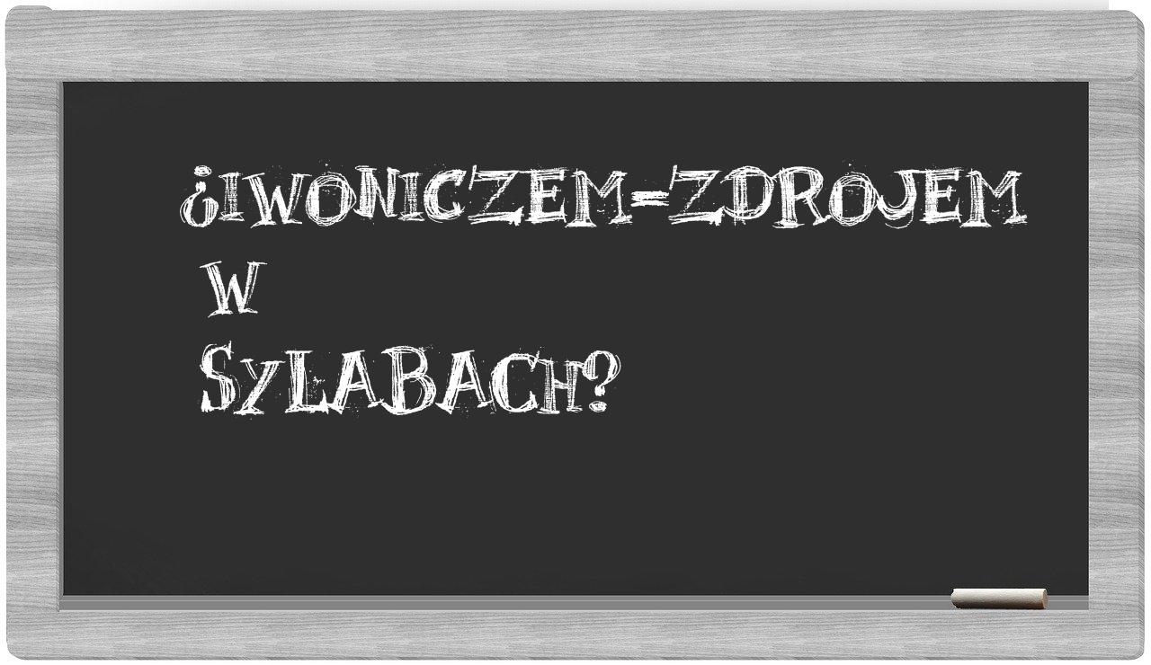 ¿Iwoniczem-Zdrojem en sílabas?
