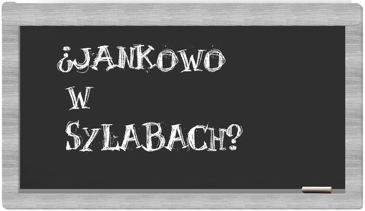 ¿Jankowo en sílabas?