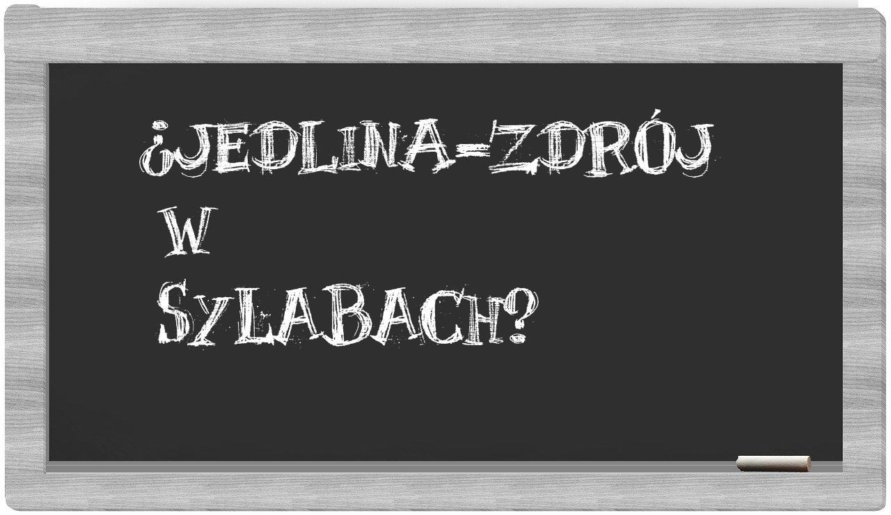 ¿Jedlina-Zdrój en sílabas?