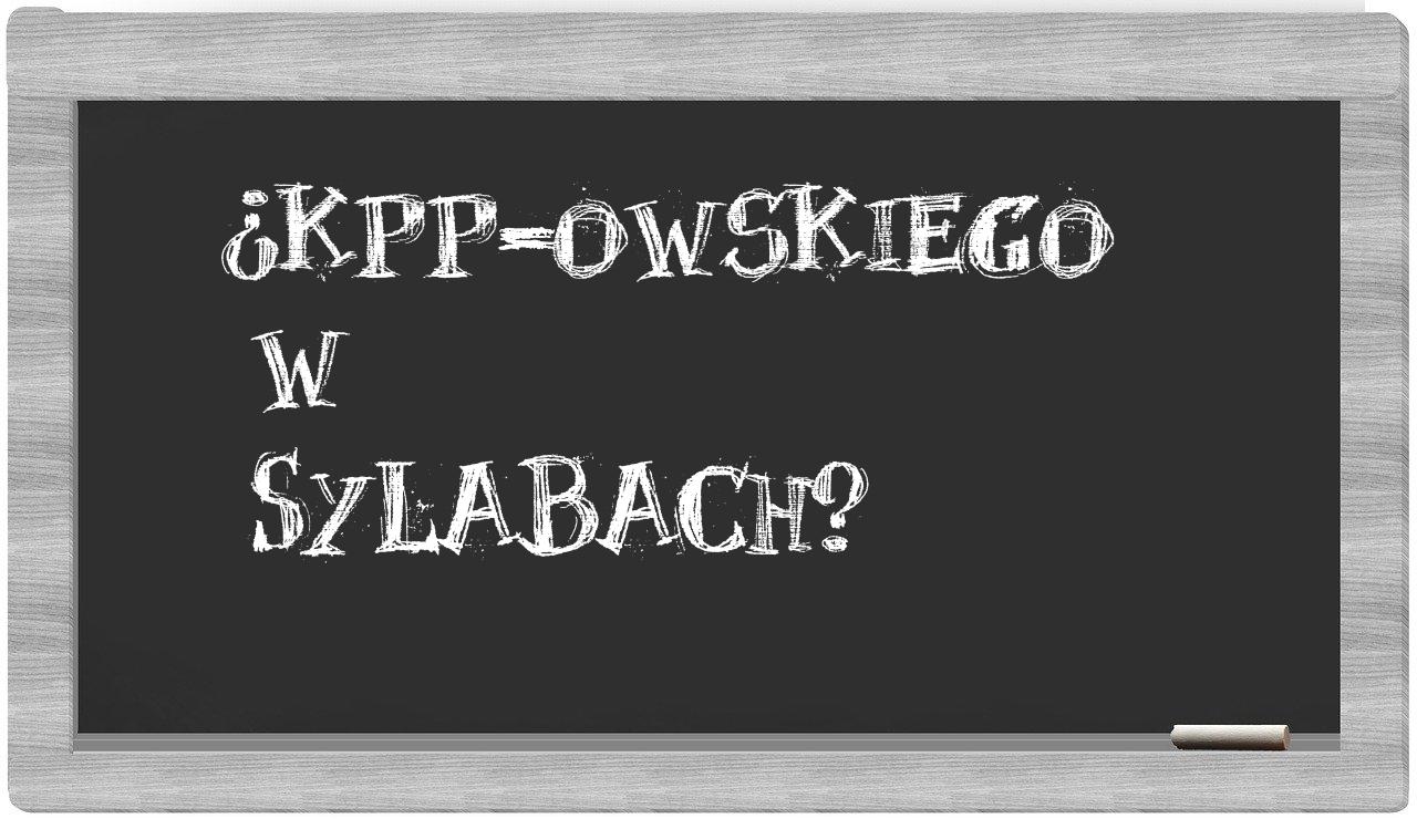 ¿KPP-owskiego en sílabas?