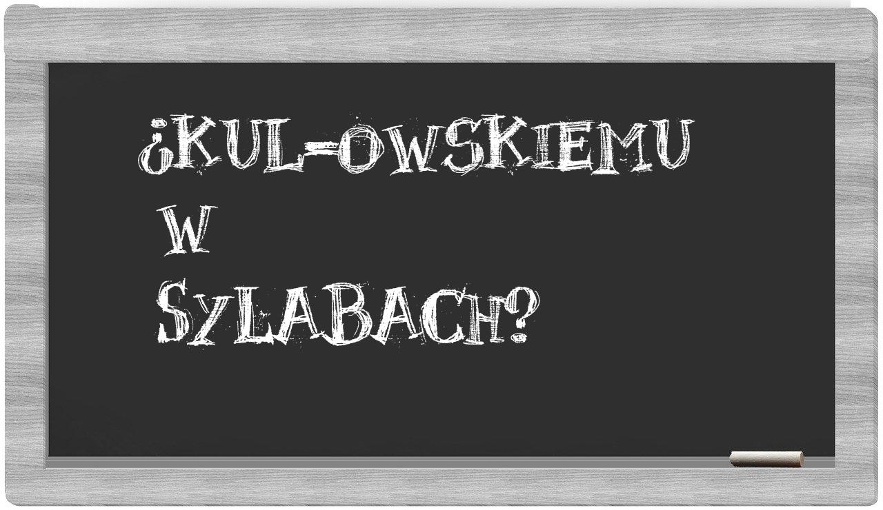 ¿KUL-owskiemu en sílabas?