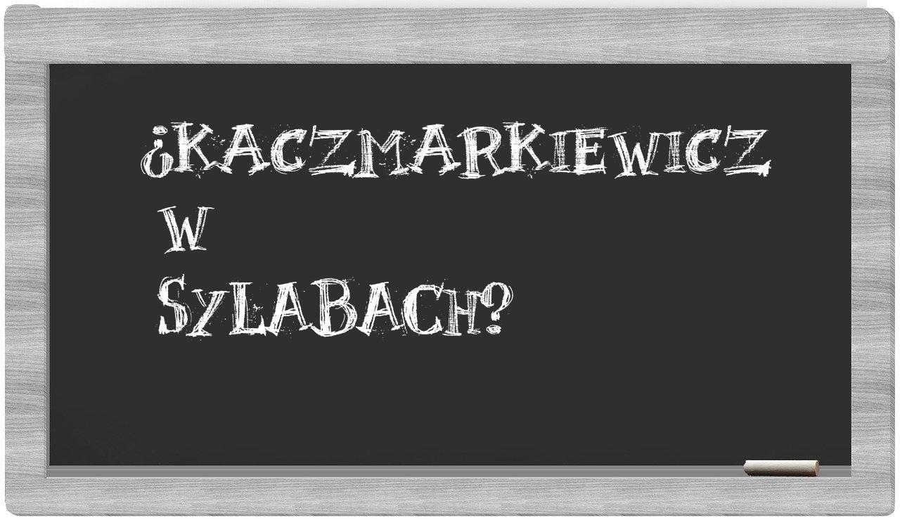 ¿Kaczmarkiewicz en sílabas?
