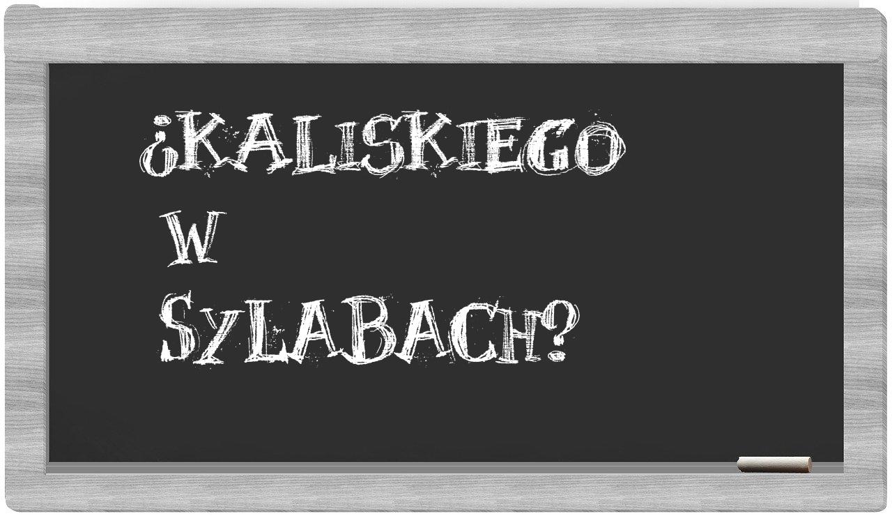 ¿Kaliskiego en sílabas?