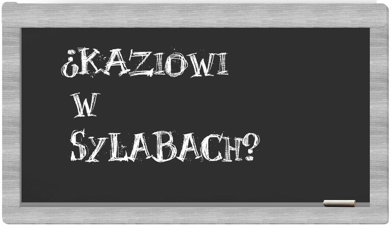 ¿Kaziowi en sílabas?