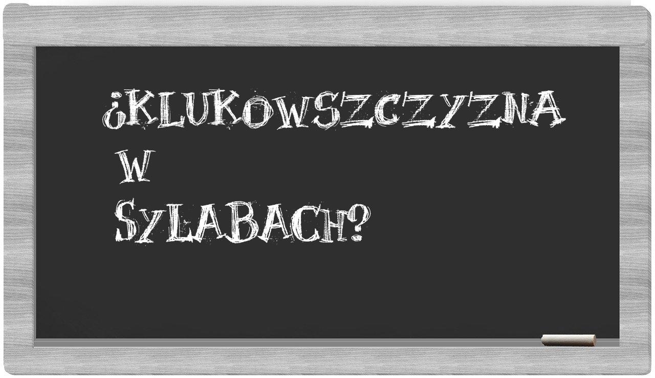 ¿Klukowszczyzna en sílabas?