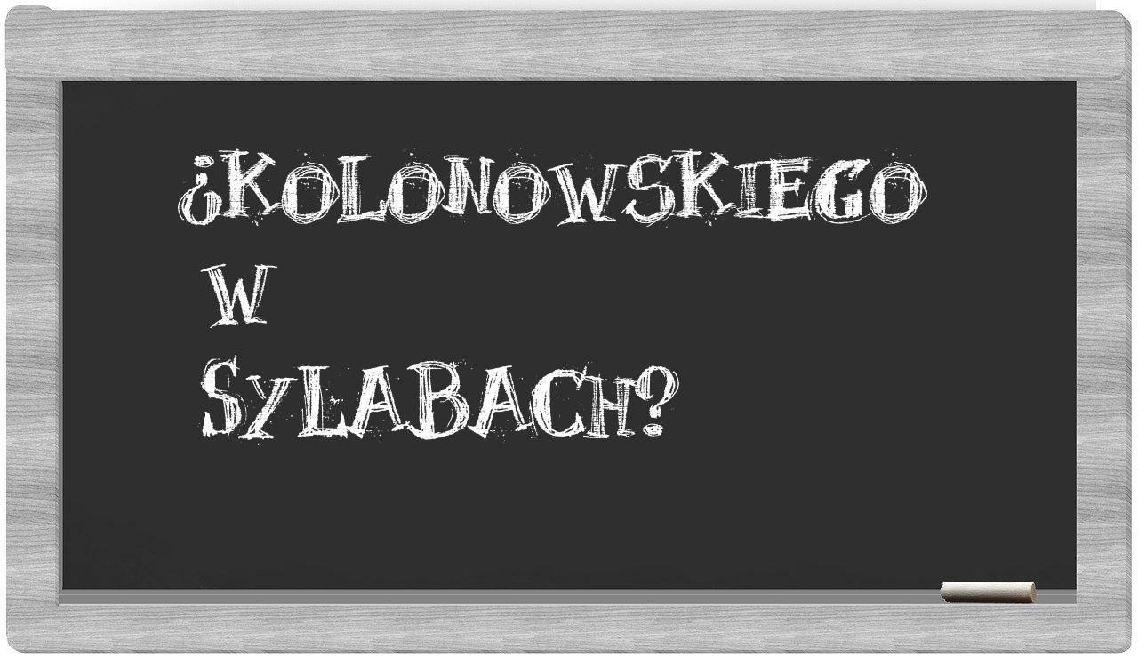 ¿Kolonowskiego en sílabas?